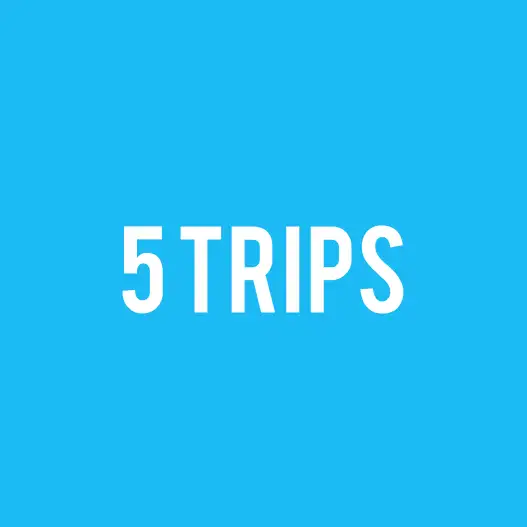 5 Trips